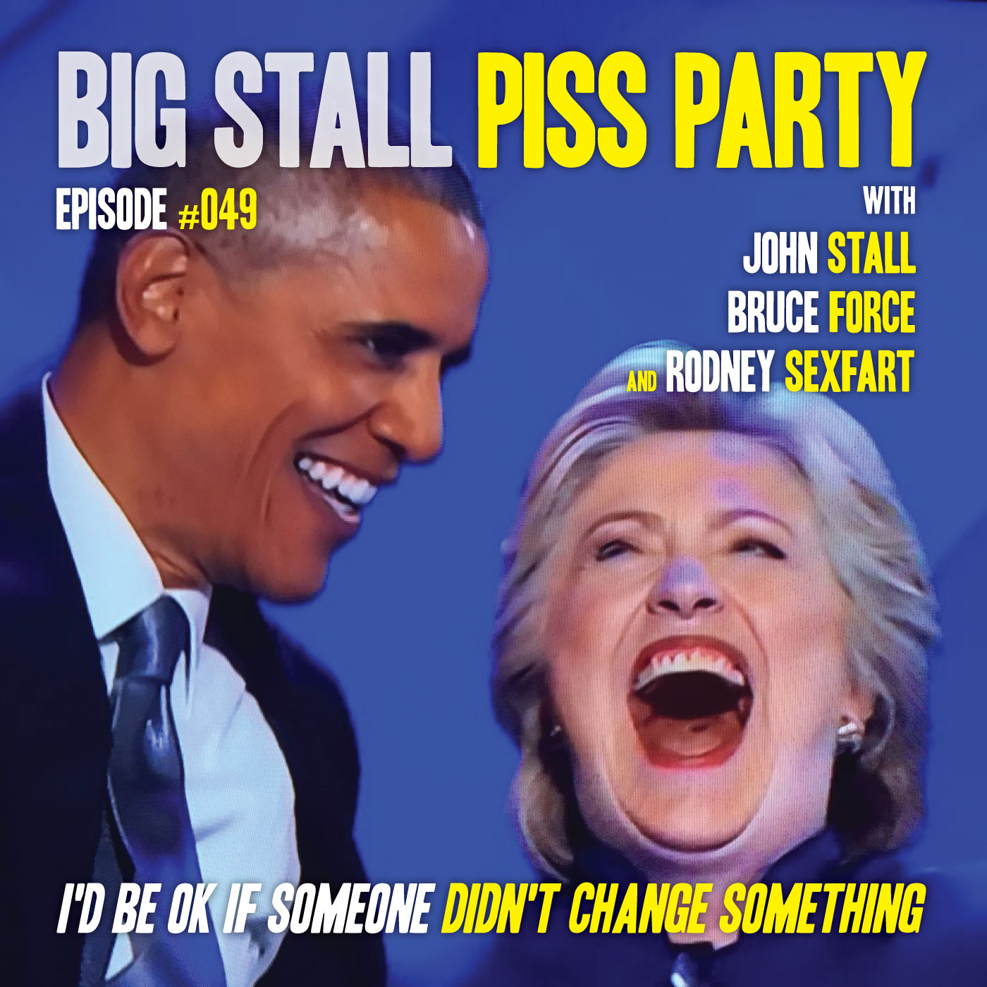 Big Stall Piss Party, Episode #049: “I’d Be OK If Someone Didn’t Change Something” episode artwork