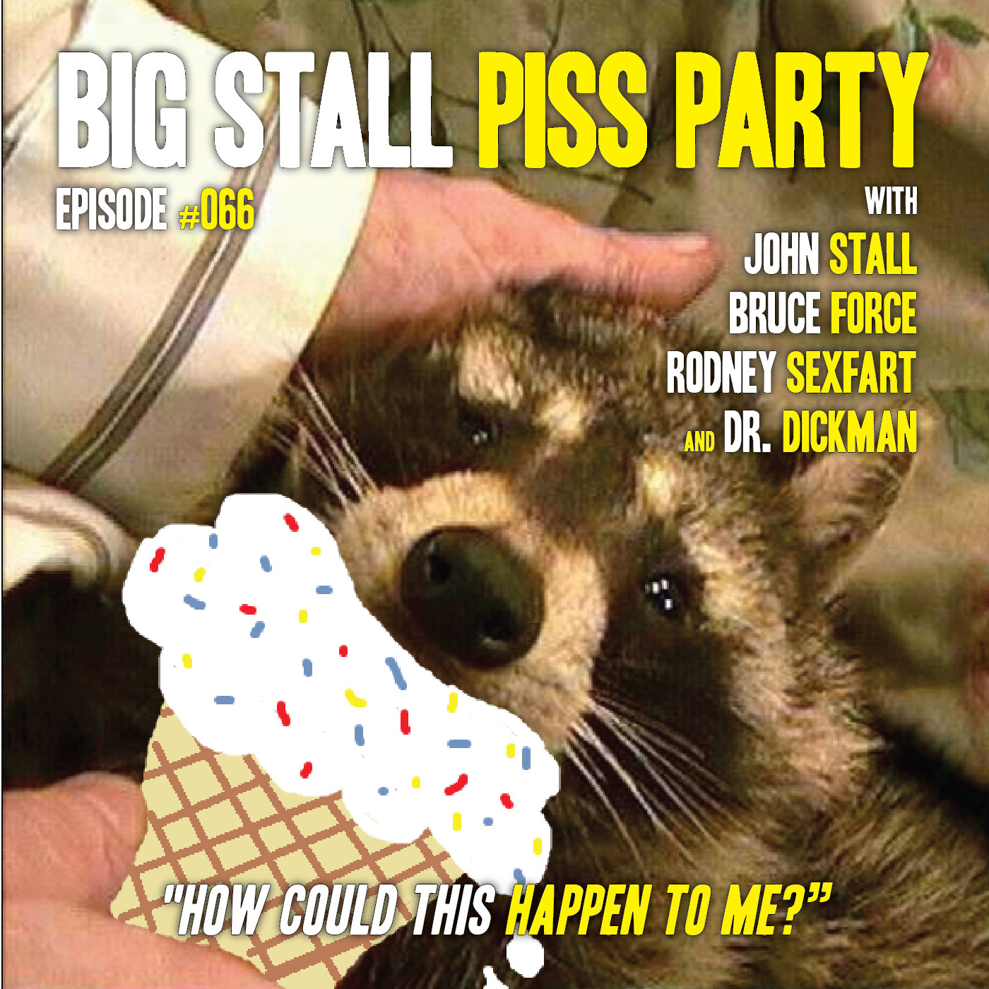 Big Stall Piss Party, Episode #066: “How Could This Happen To Me?” episode artwork